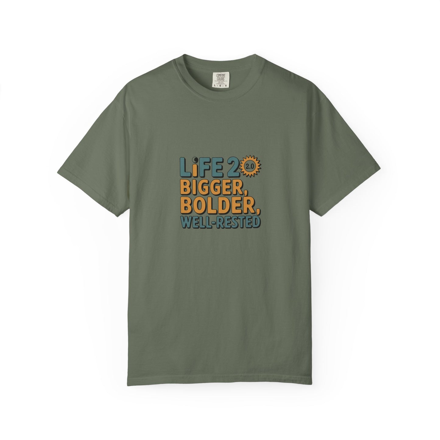 Life 2.0 Bigger, Bolder, Well-Rested T-Shirt