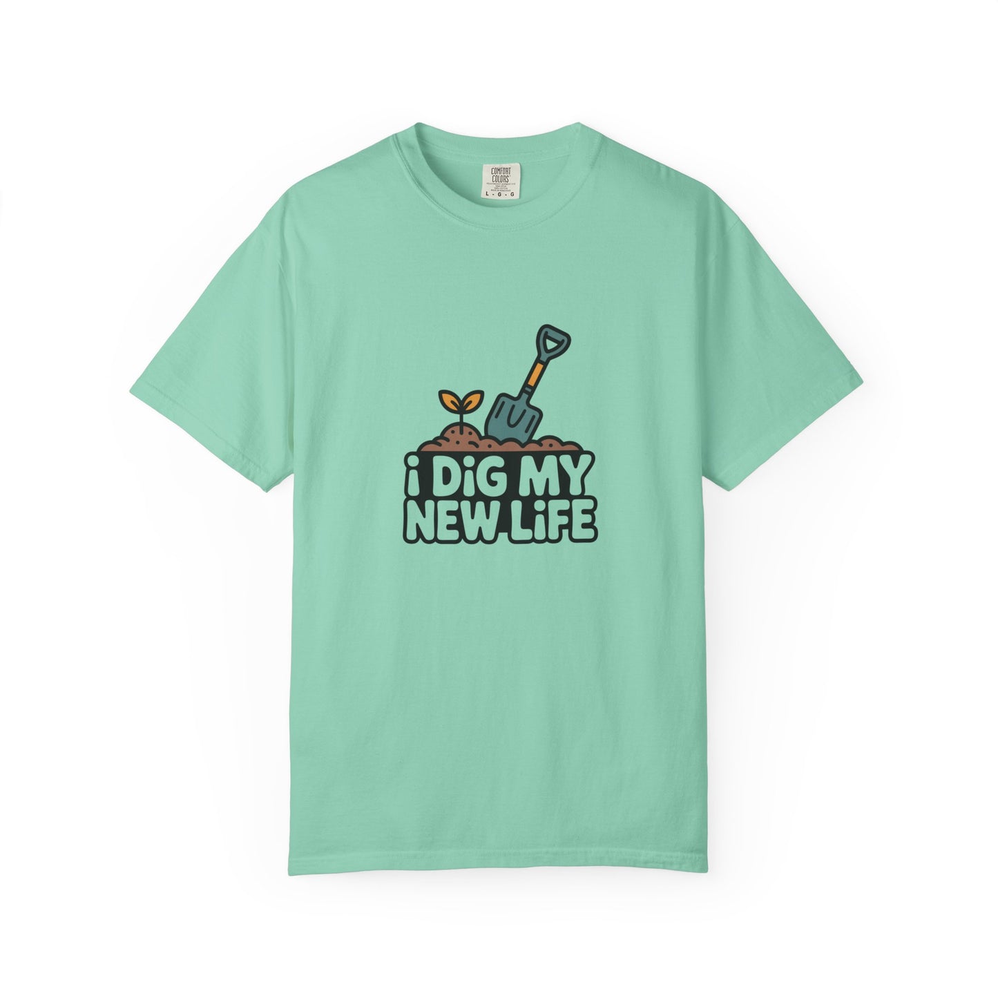 I Dig My New Life T-Shirt — Gardening Shovel & Sprout Graphic Tee