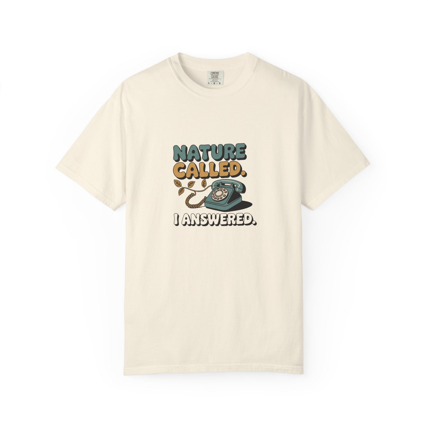 Nature Called, I Answered T-Shirt