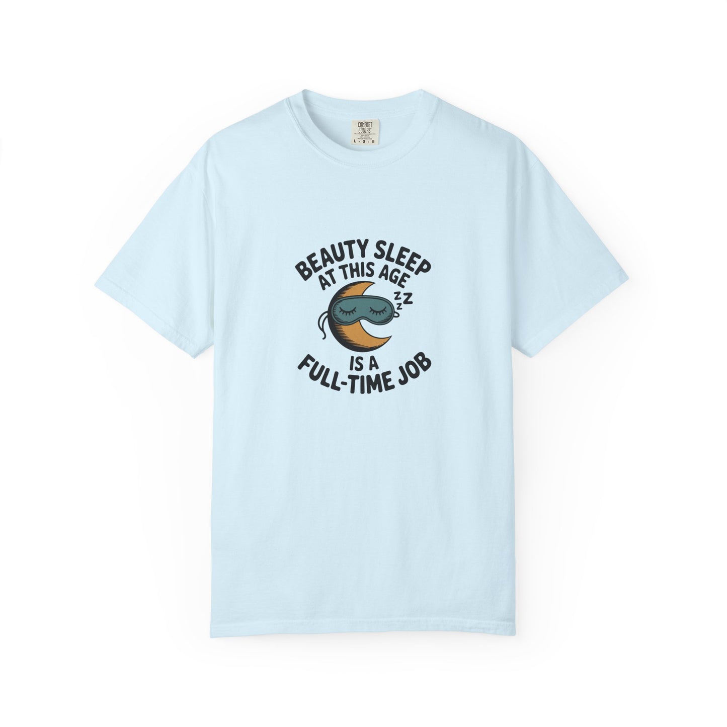 Beauty Sleep Is a Full-Time Job T-Shirt