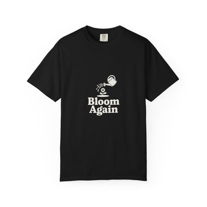 Bloom Again T-Shirt — Inspirational Floral Renewal Tee