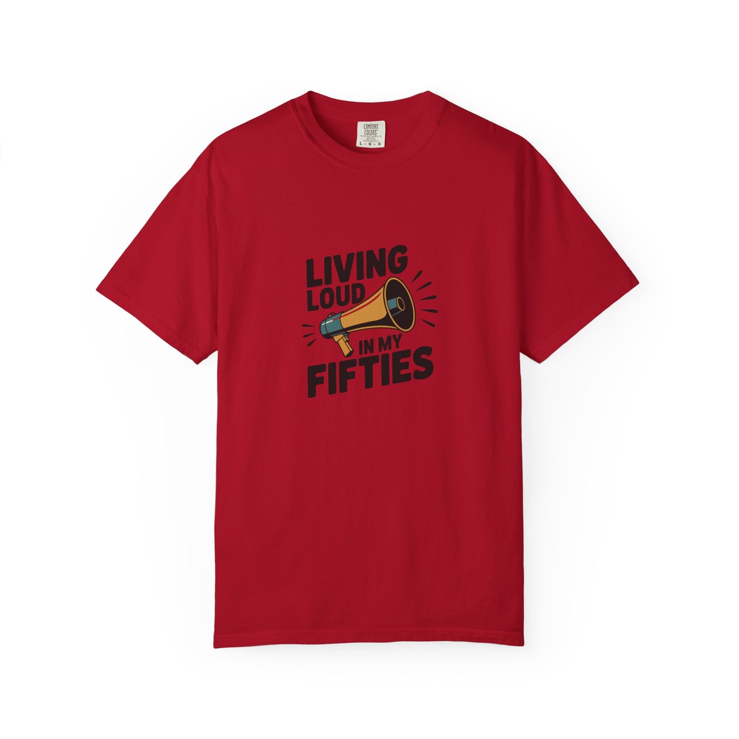 Living Loud in My Fifties T-Shirt