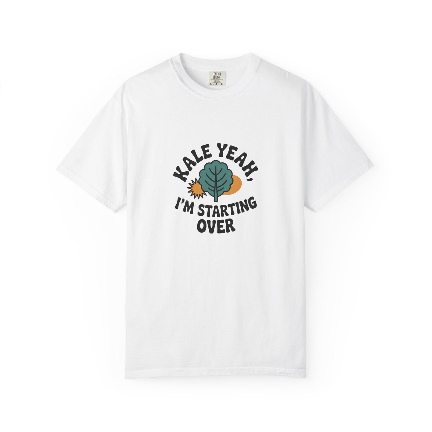 Kale Yeah I'm Starting Over T-Shirt