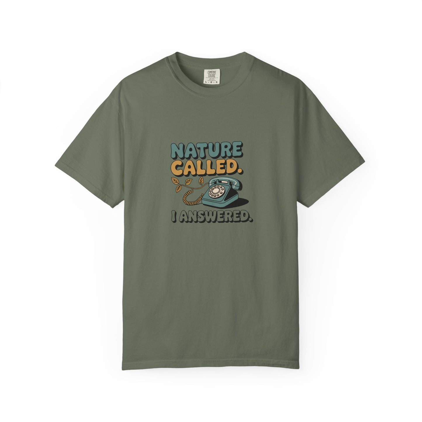Nature Called, I Answered T-Shirt