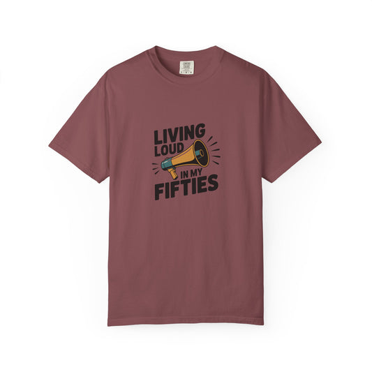Living Loud in My Fifties T-Shirt