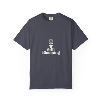 Still Blooming T-Shirt — Floral Graphic Tee with 'Still Blooming' Message