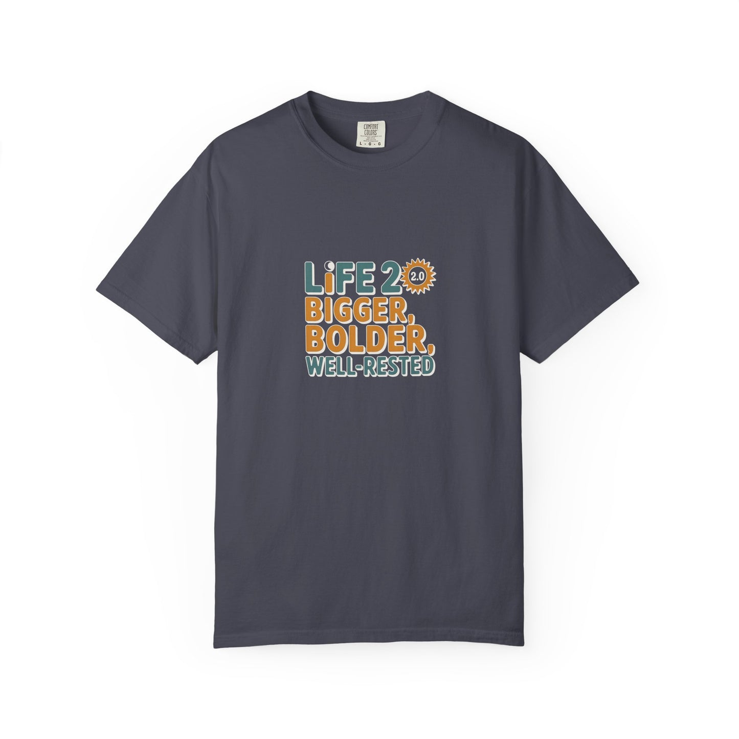 Life 20: Bigger, Bolder, Well-Rested T-Shirt