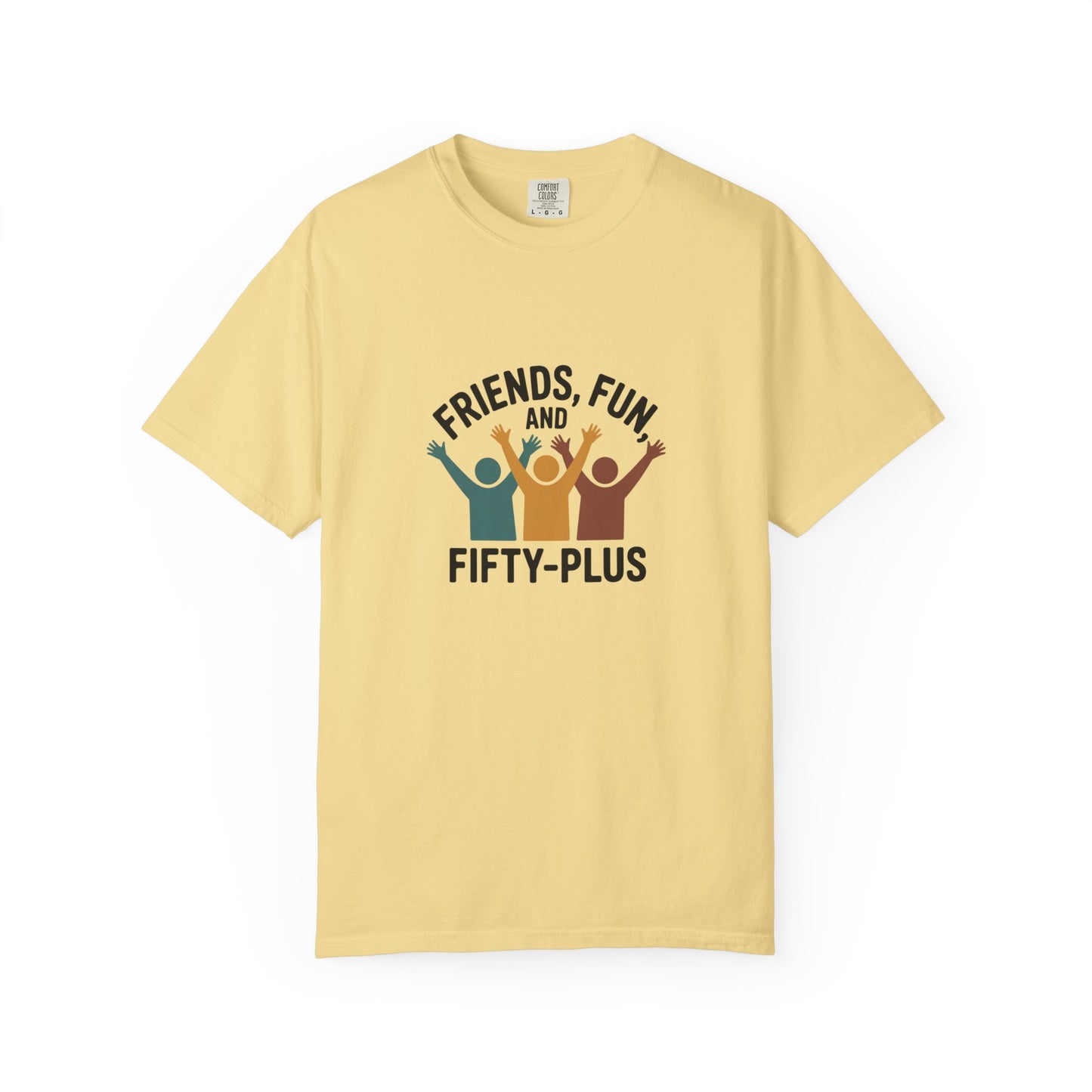 Friends, Fun and Fifty-Plus T-Shirt — 50+ Celebration Tee for Seniors