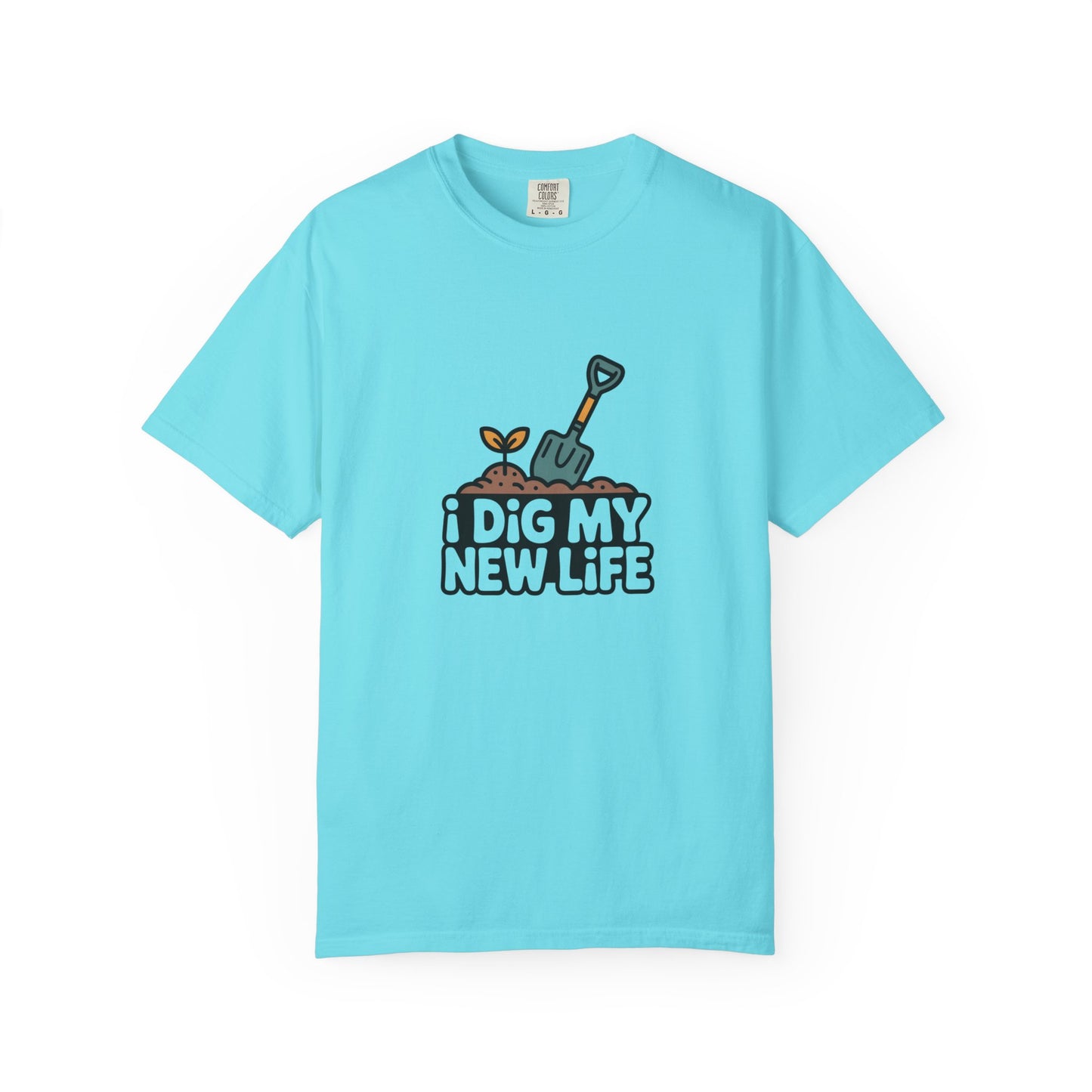 I Dig My New Life T-Shirt — Gardening Shovel & Sprout Graphic Tee