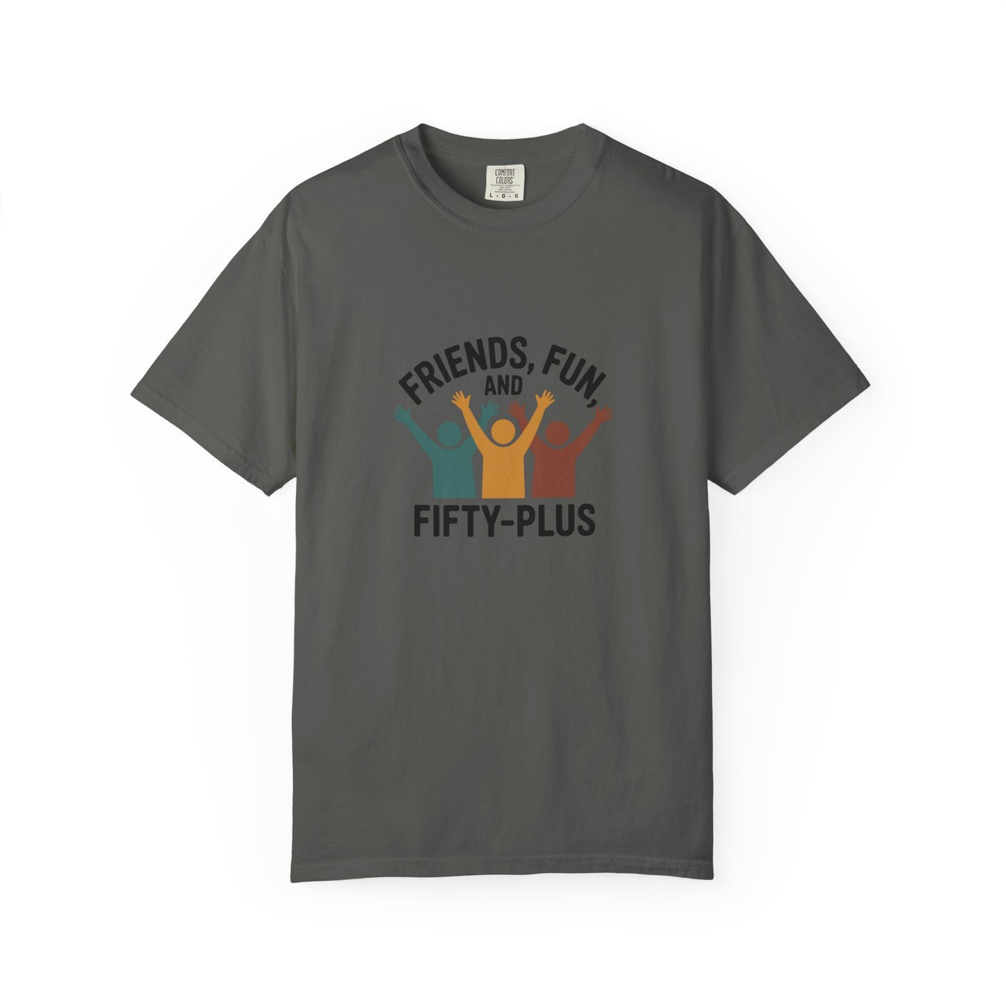 Friends, Fun and Fifty-Plus T-Shirt — 50+ Celebration Tee for Seniors
