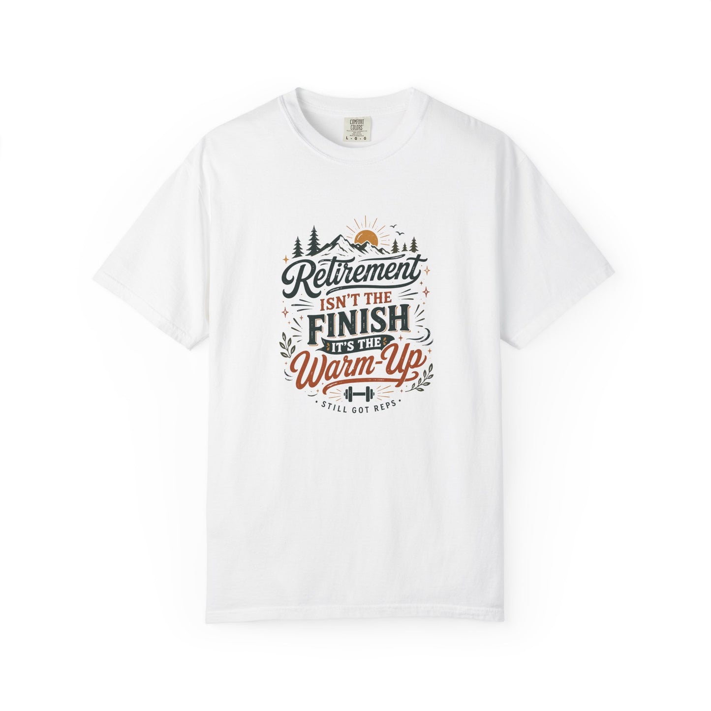 Retirement Isn’t the Finish — It’s the Warm-Up T-Shirt