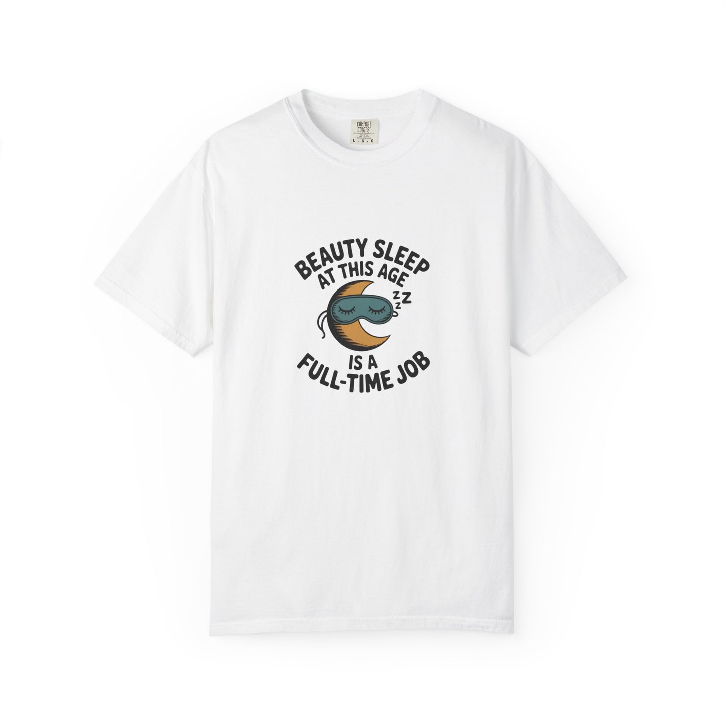 Beauty Sleep Is a Full-Time Job T-Shirt