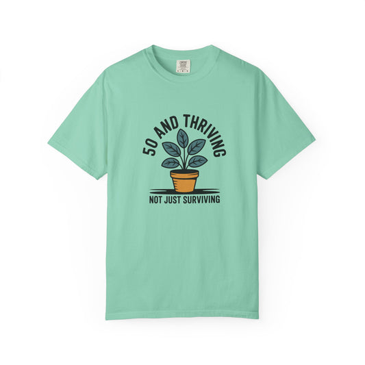 50 and Thriving T-Shirt — Not Just Surviving Plant Graphic Tee