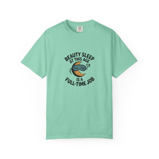 Beauty Sleep Is a Full-Time Job T-Shirt