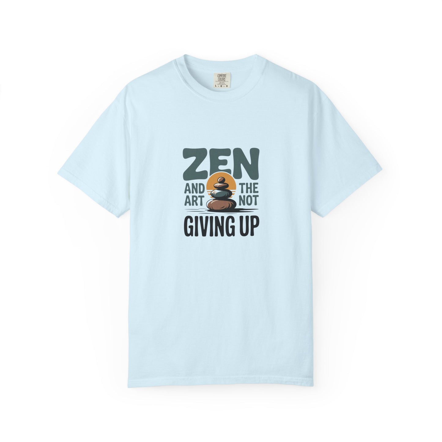 Zen and the Art of Not Giving Up T-Shirt
