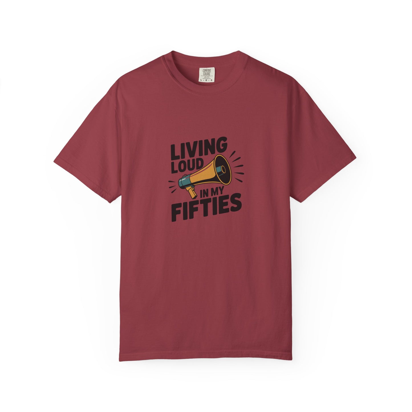 Living Loud in My Fifties T-Shirt