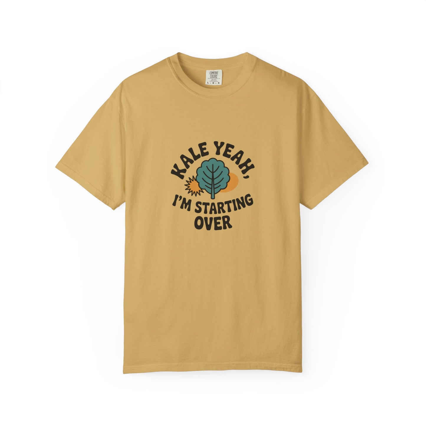 Kale Yeah I'm Starting Over T-Shirt