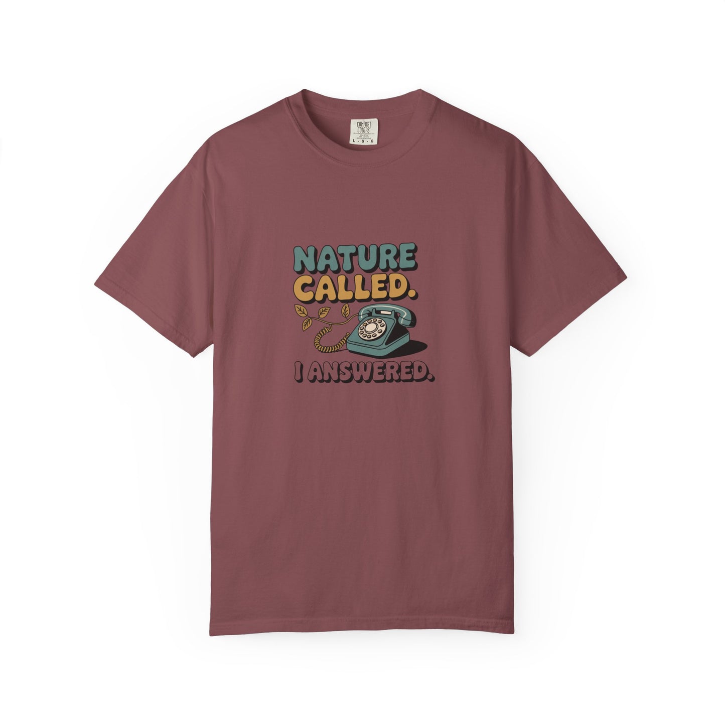Nature Called, I Answered T-Shirt