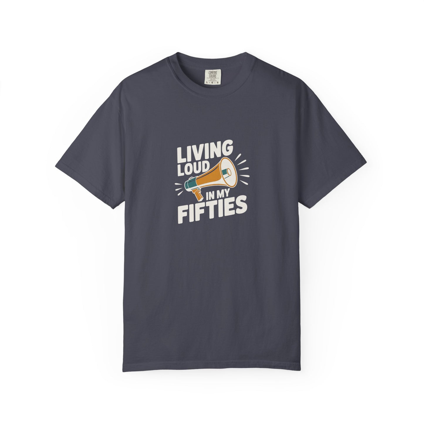 Living Loud in My Fifties T-Shirt — Funny 50th Birthday Tee for Women & Men