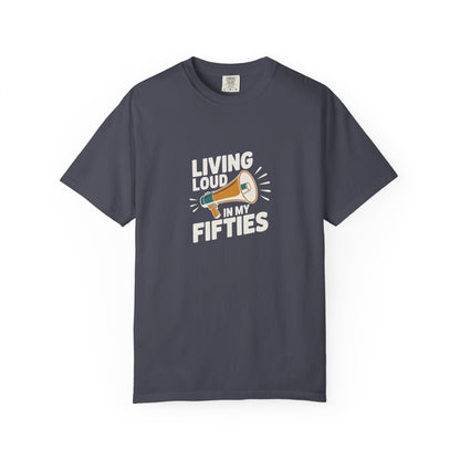 Living Loud in My Fifties T-Shirt — Funny 50th Birthday Tee for Women & Men