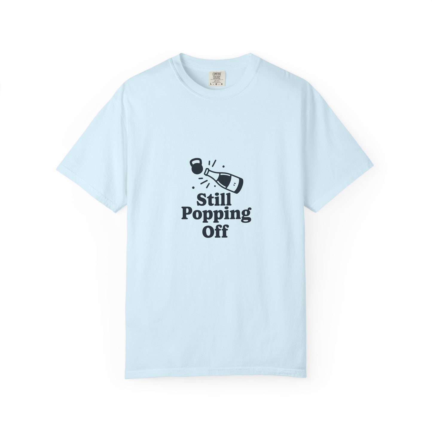 Still Popping Off T-Shirt — Champagne Bottle Graphic Tee