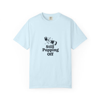 Still Popping Off T-Shirt