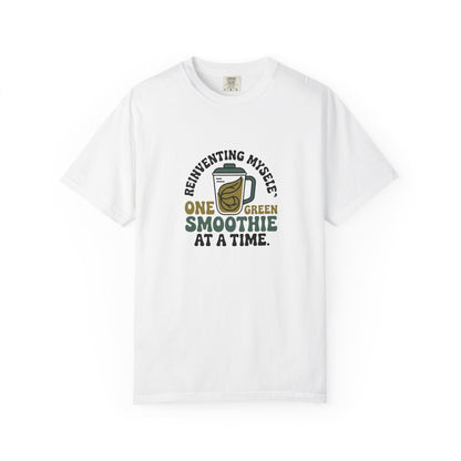 Smoothie Self-Care T-Shirt — "Reinventing Myself One Green Smoothie at a Time"