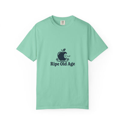 Ripe Old Age T-Shirt