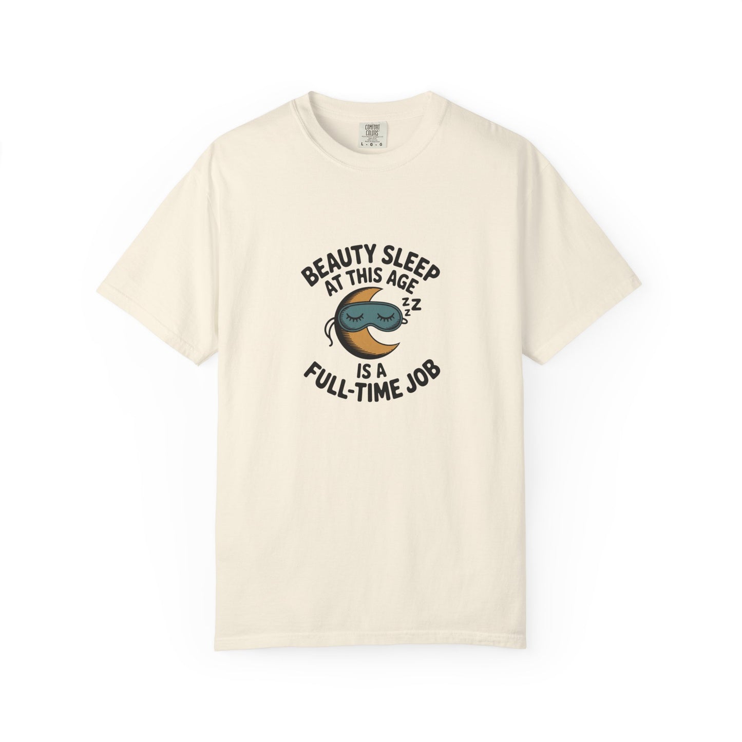 Beauty Sleep Is a Full-Time Job T-Shirt