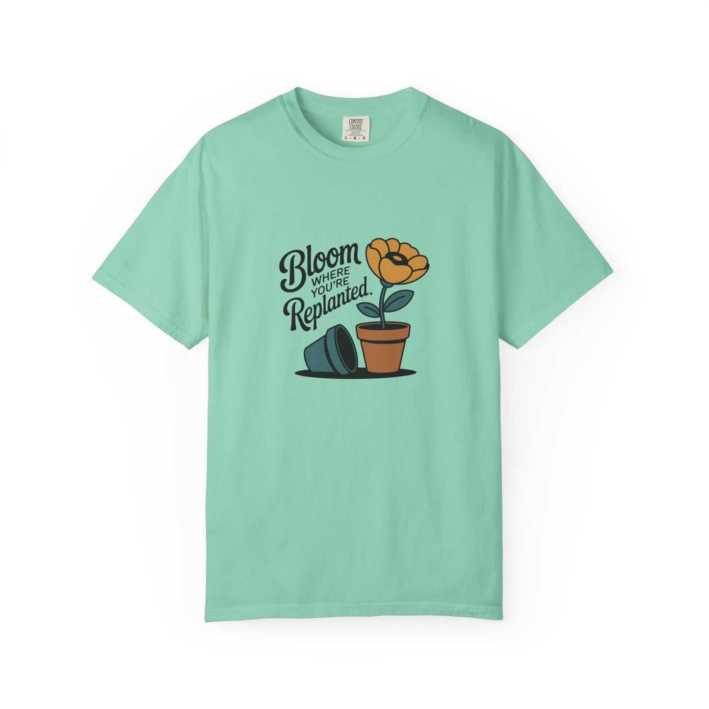 Bloom Where You’re Replanted T-Shirt — Plant Lover Floral Graphic Tee