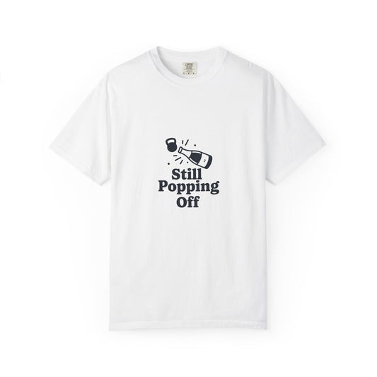 Still Popping Off T-Shirt — Champagne Bottle Graphic Tee