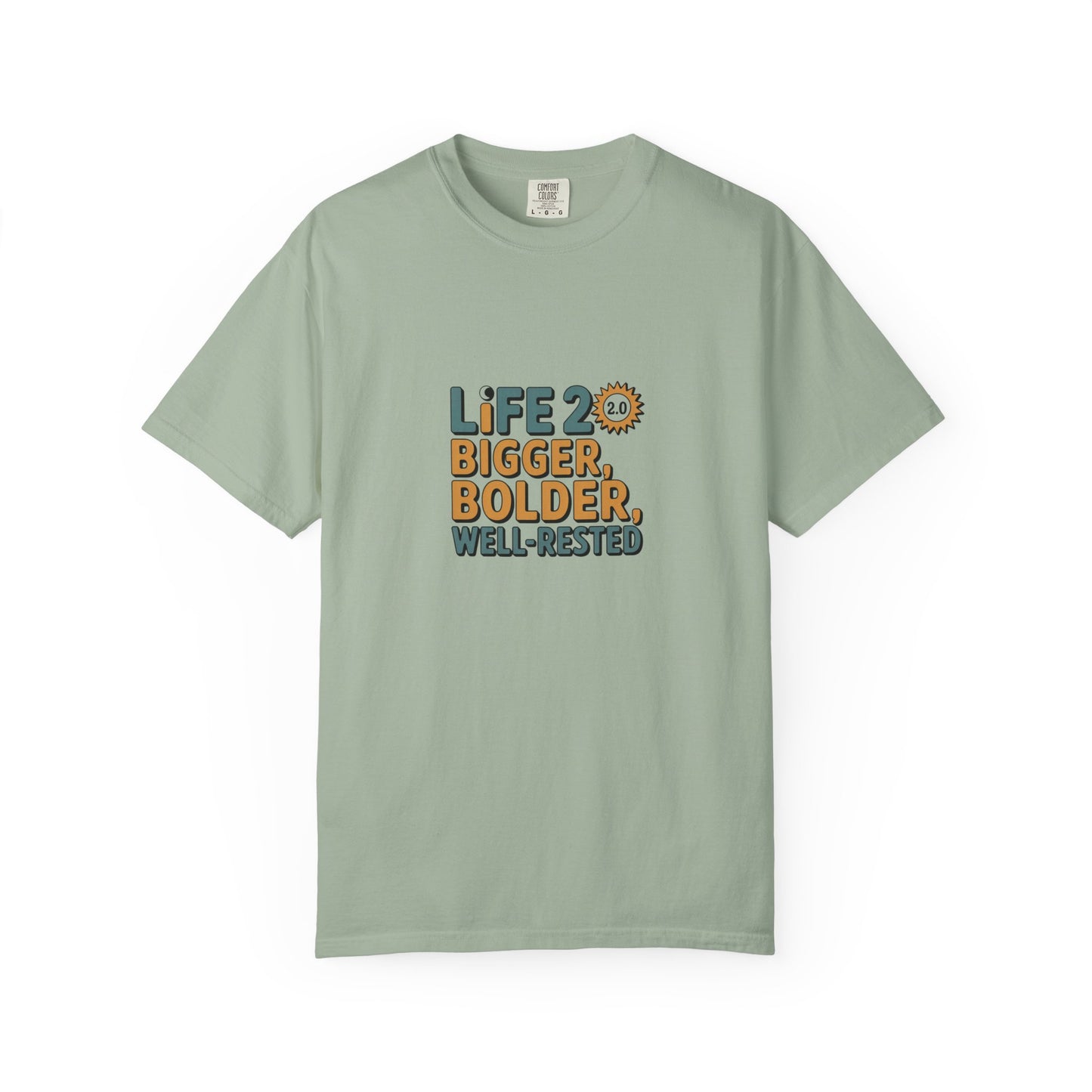 Life 20: Bigger, Bolder, Well-Rested T-Shirt