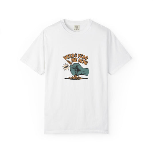 “Weeds Fear Me Now” T-Shirt — Gardening Humor Tee