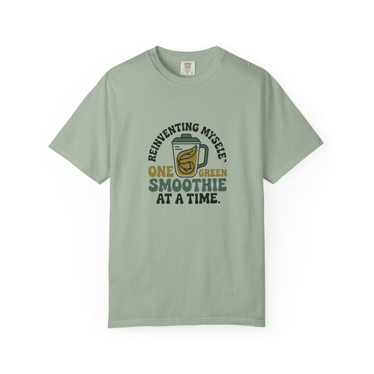Green Smoothie T-Shirt — "Reinventing Myself One Green Smoothie at a Time"