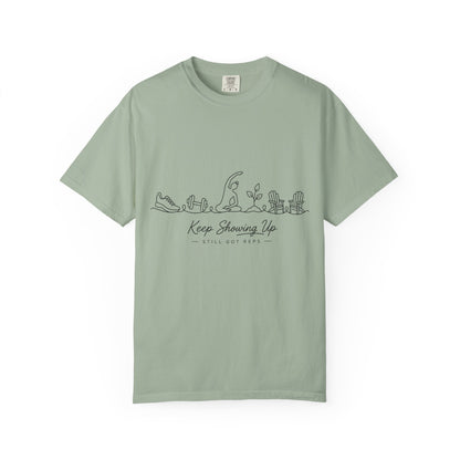 Keep Showing Up T Shirt