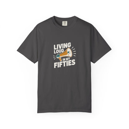 Living Loud in My Fifties T-Shirt — Funny 50th Birthday Tee for Women & Men