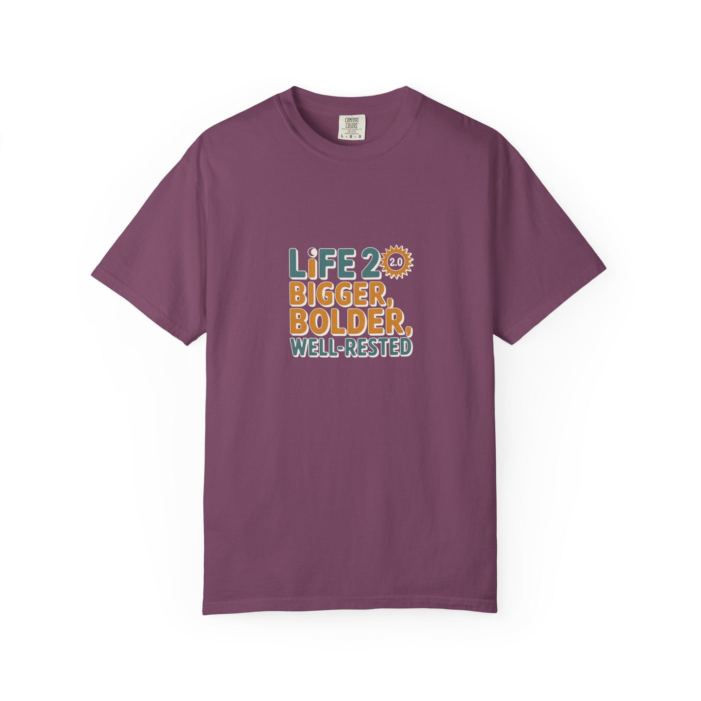 Life 20: Bigger, Bolder, Well-Rested T-Shirt
