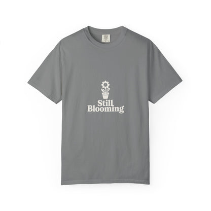 Still Blooming T-Shirt — Floral Graphic Tee with 'Still Blooming' Message