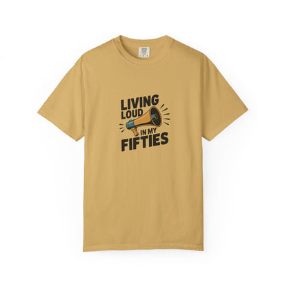 Living Loud in My Fifties T-Shirt — Funny 50th Birthday Tee for Women & Men