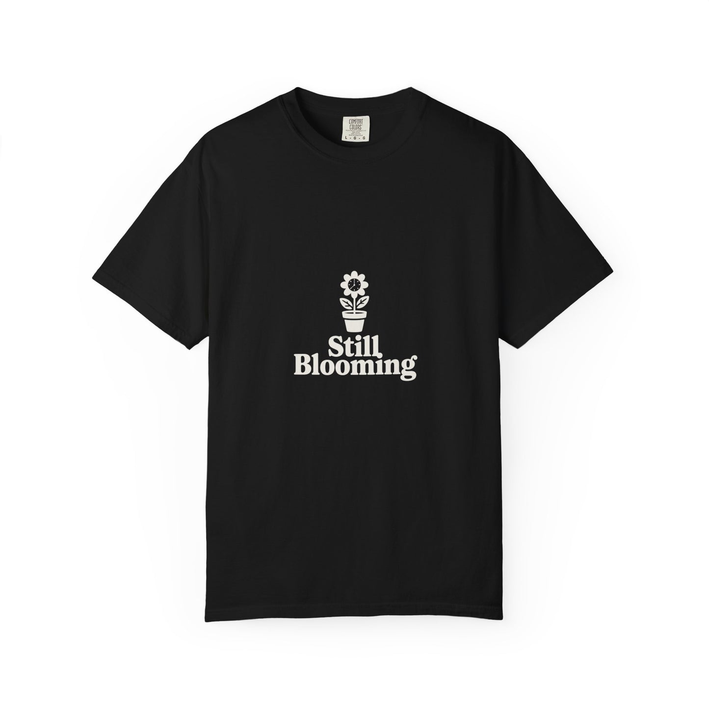 Still Blooming T-Shirt — Floral Graphic Tee with 'Still Blooming' Message