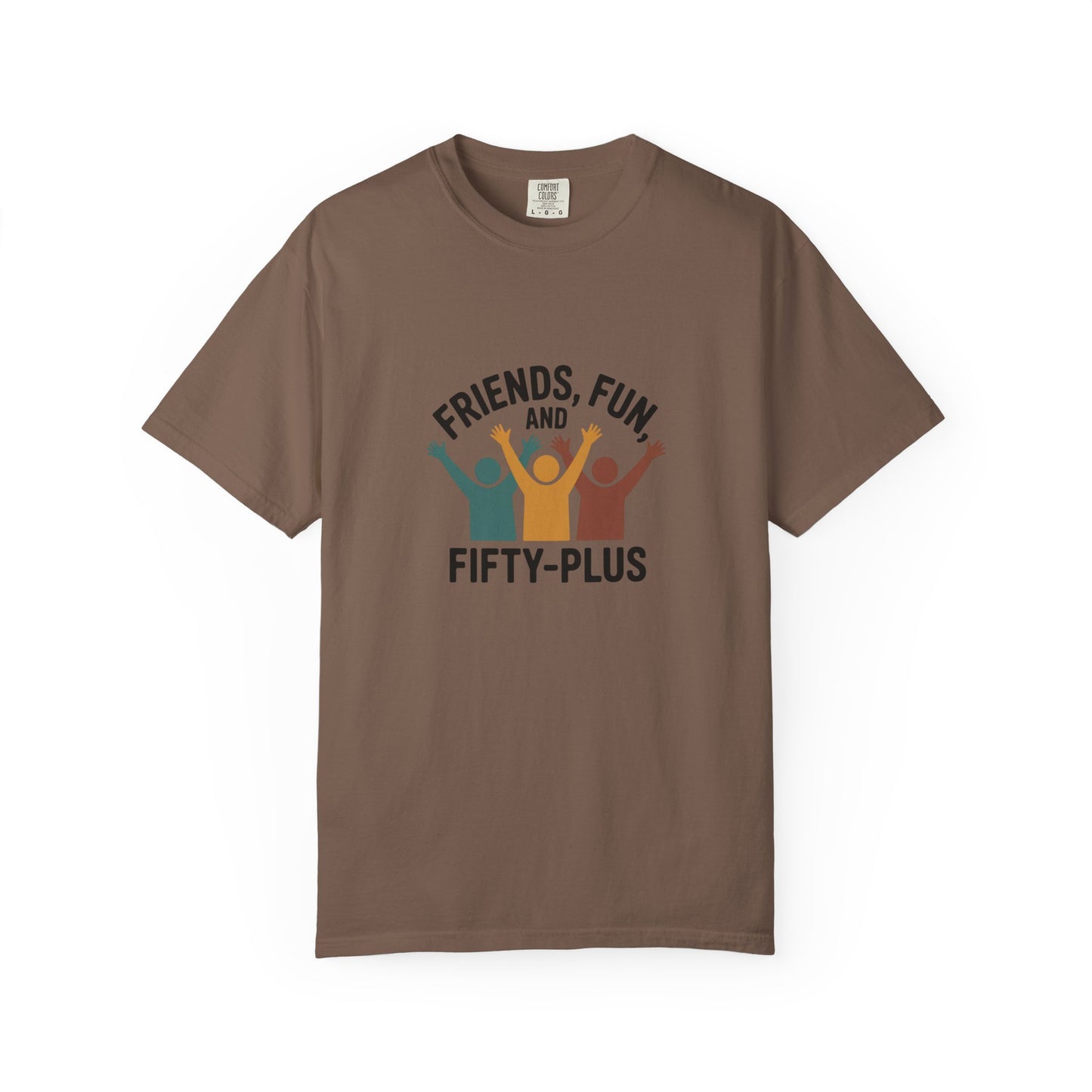 Friends, Fun and Fifty-Plus T-Shirt — 50+ Celebration Tee for Seniors