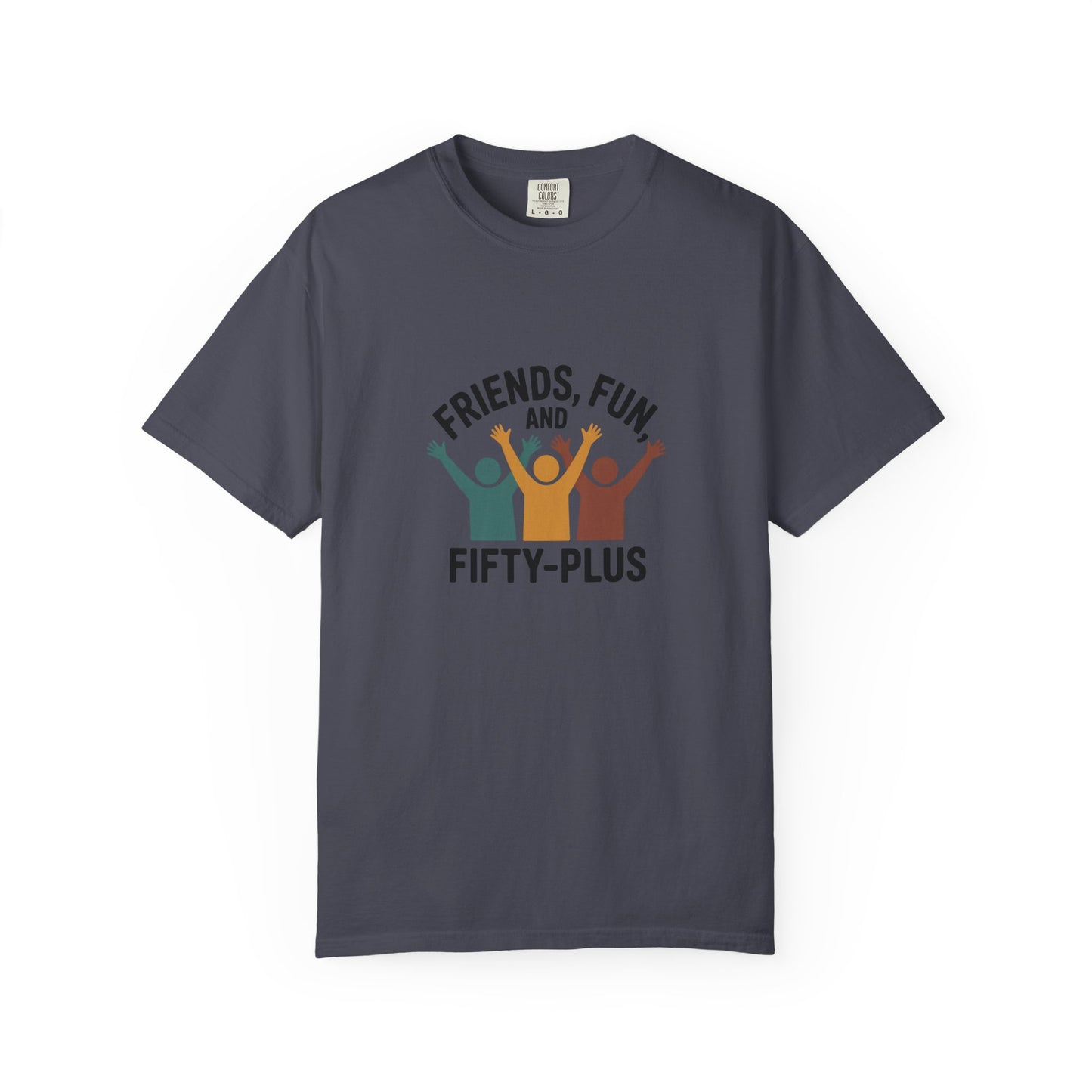 Friends, Fun and Fifty-Plus T-Shirt — 50+ Celebration Tee for Seniors