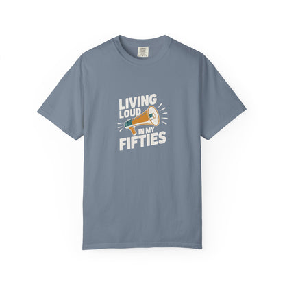 Living Loud in My Fifties T-Shirt — Funny 50th Birthday Tee for Women & Men
