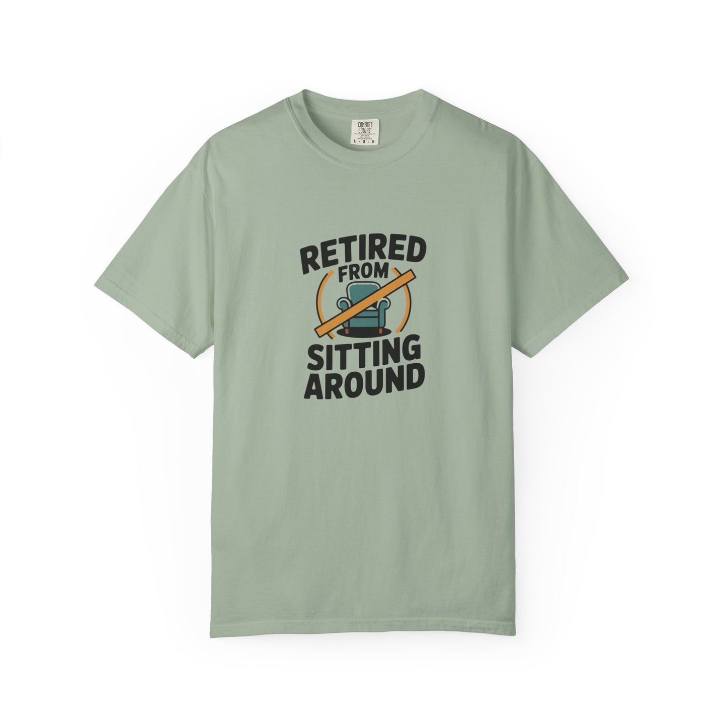 Retired From Sitting Around T-Shirt — Funny Retirement Tee for Active Seniors