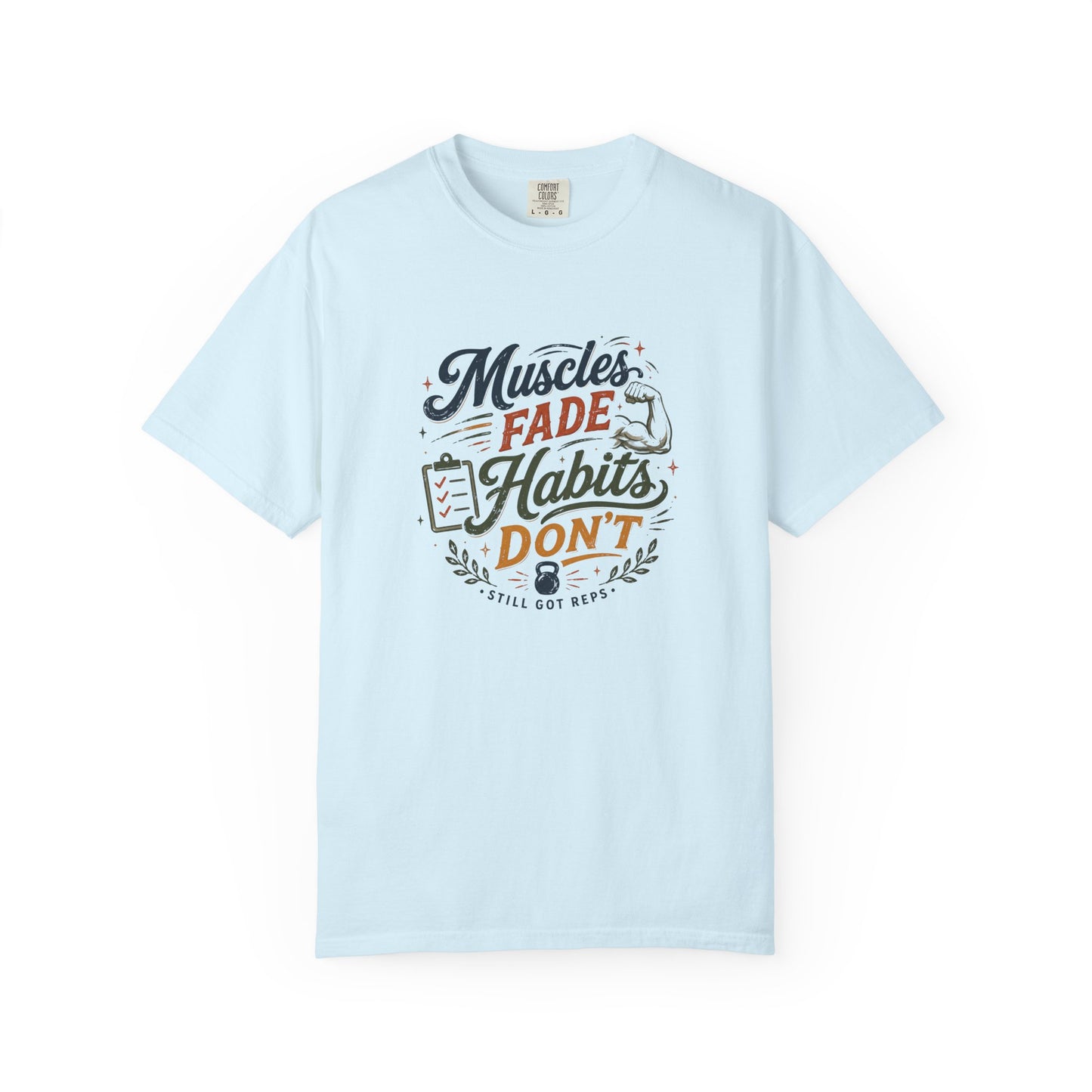 Motivational Fitness Tee — "Muscles Fade, Habits Don't"