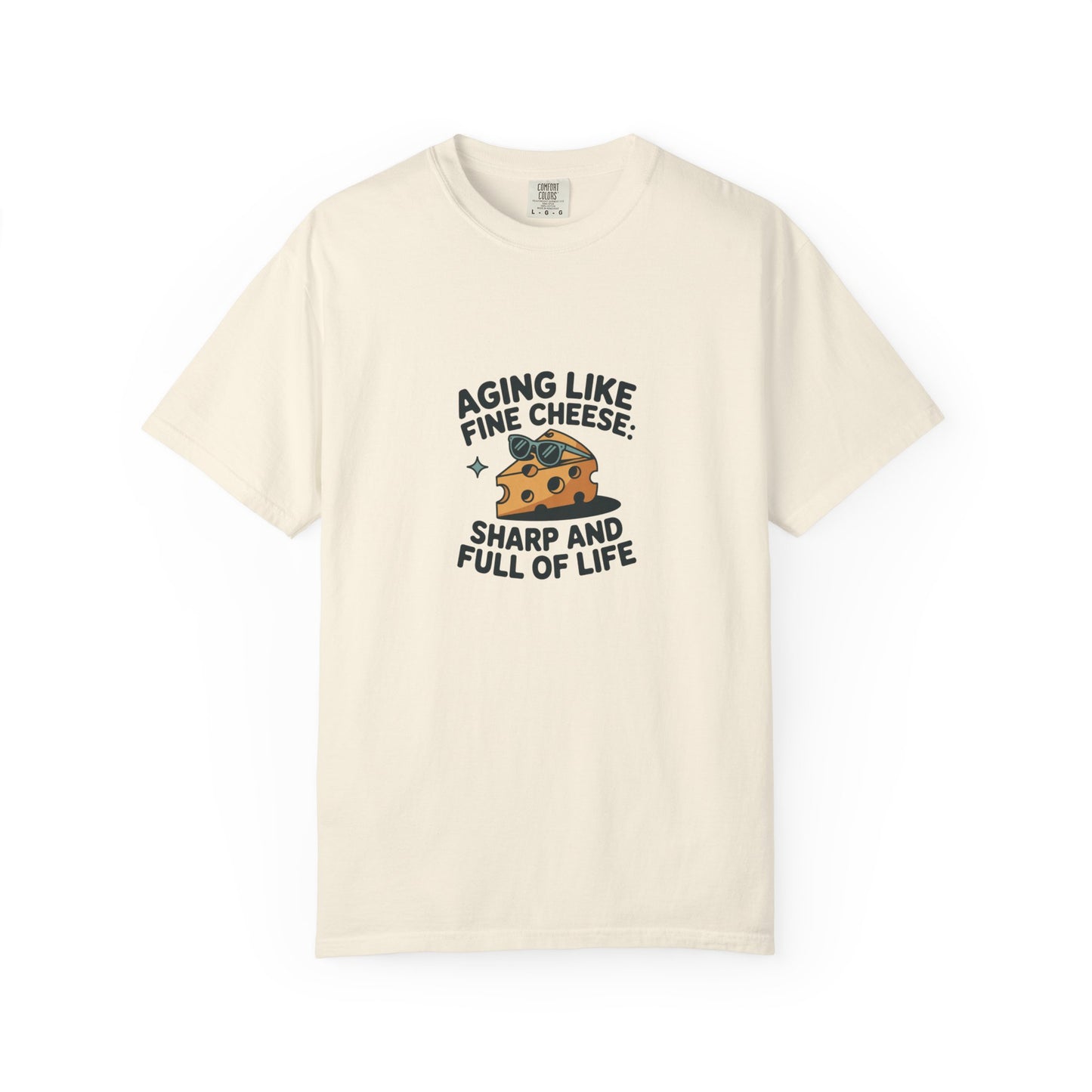 Aging Like Fine Cheese T-Shirt — "Sharp and Full of Life" Funny Retirement Gift