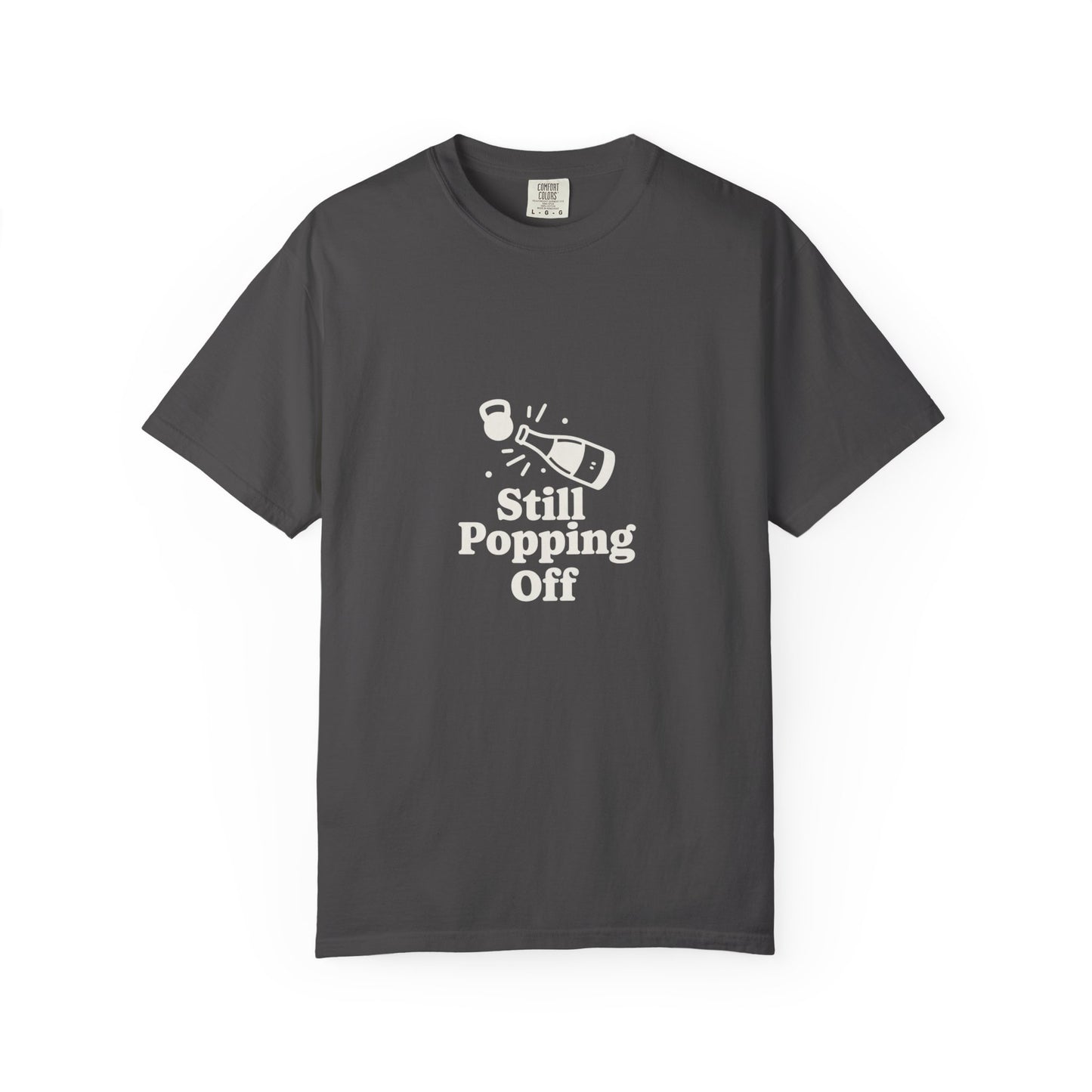 Still Popping Off T-Shirt — Champagne Bottle Graphic Tee