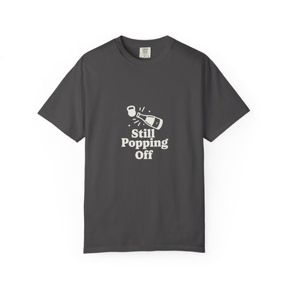 Still Popping Off T-Shirt