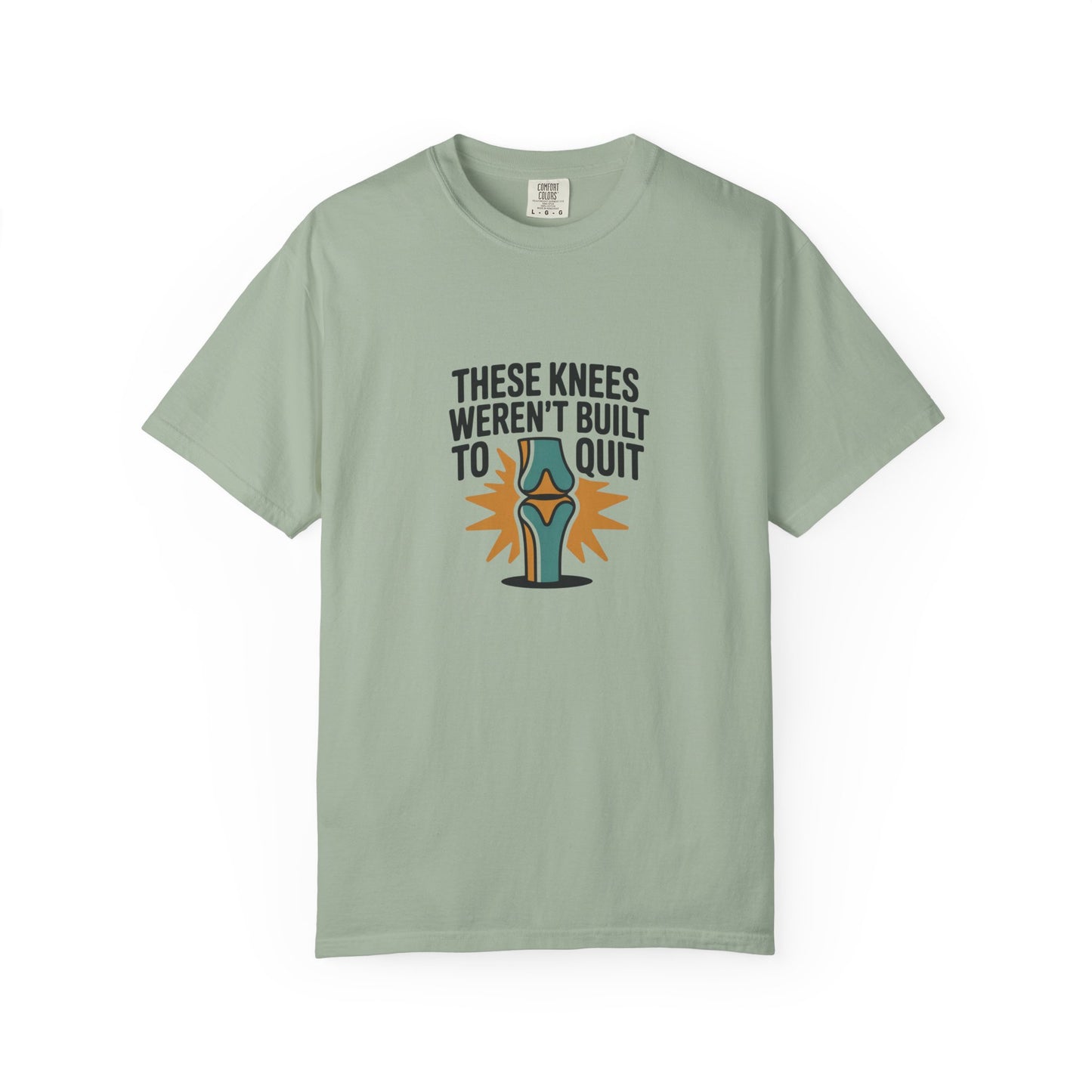 These Knees Weren’t Built To Quit T-Shirt