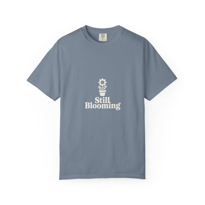Still Blooming T-Shirt — Floral Graphic Tee with 'Still Blooming' Message